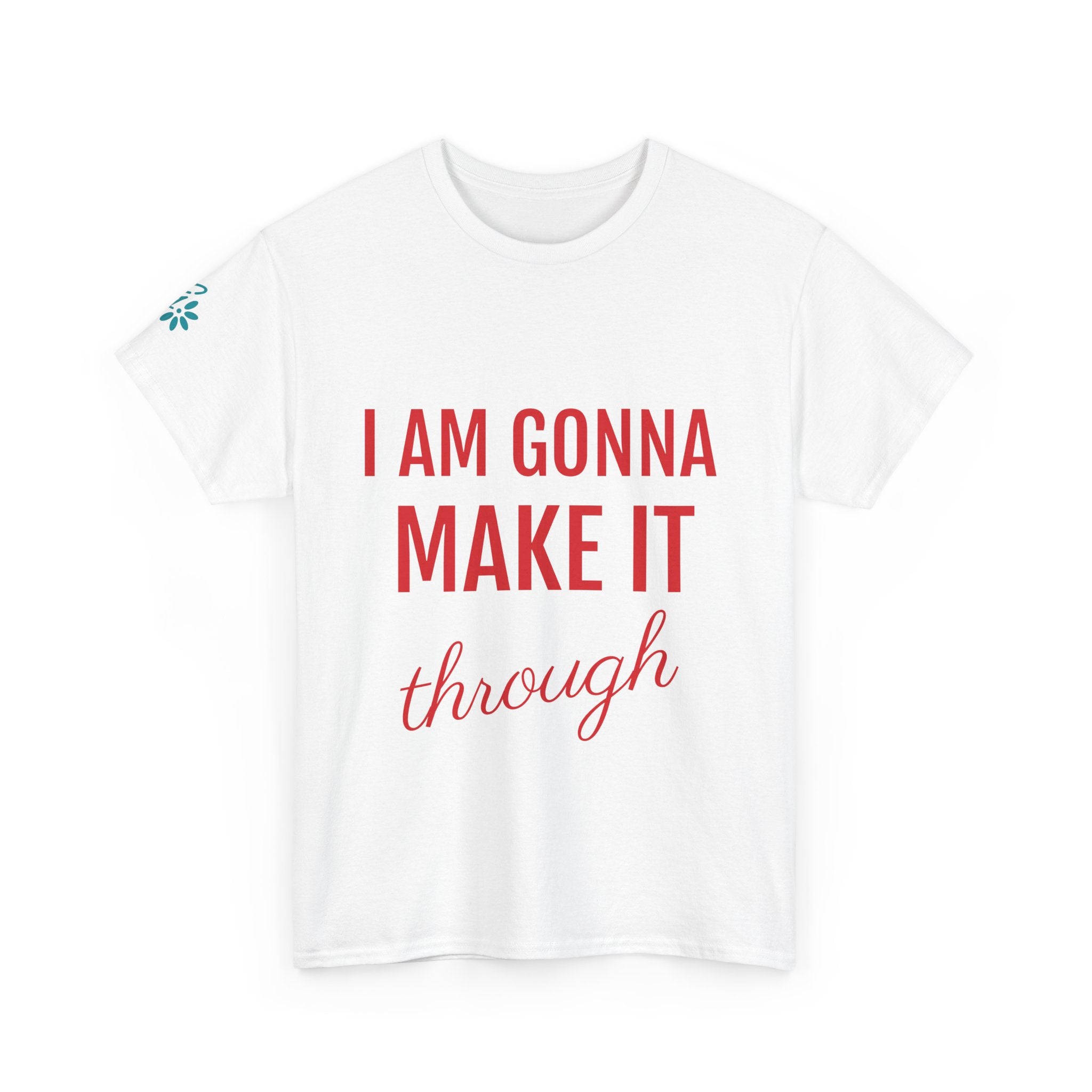 I Am Gonna Make it Through Tee