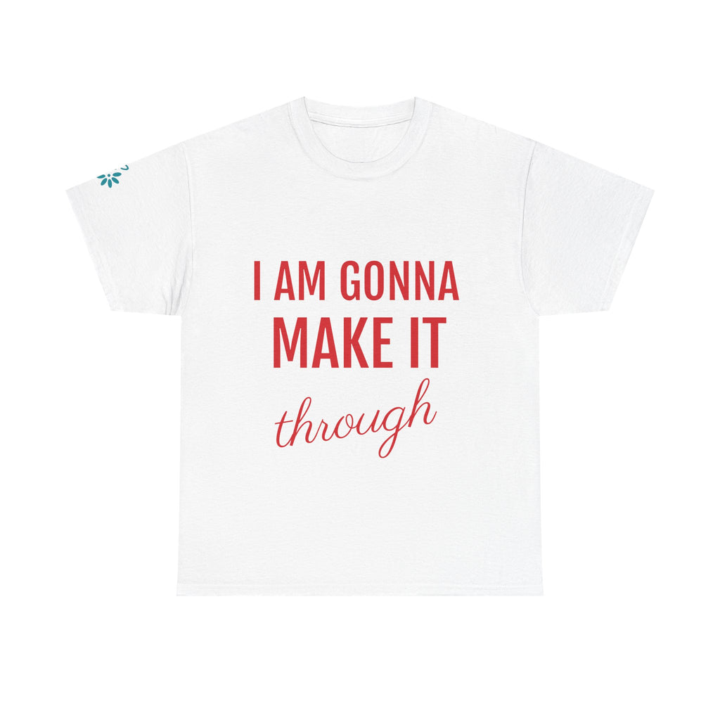 I Am Gonna Make it Through Tee